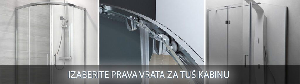 IZABERITE PRAVA VRATA ZA TUŠ KABINU