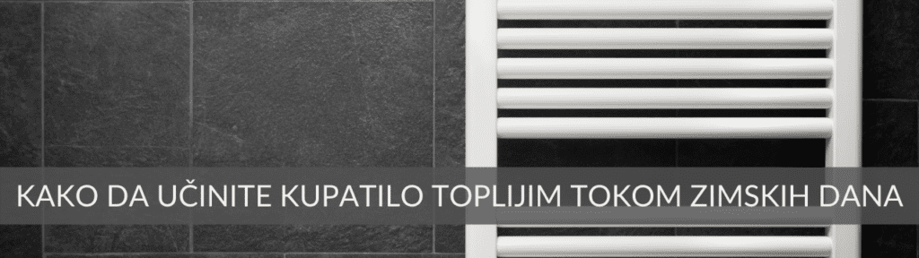 kako da učinite kupatilo toplijim tokom zimskih dana