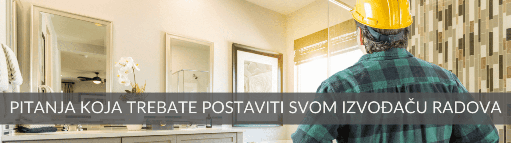 pitanja koja trebate postaviti svom izvođaču radova